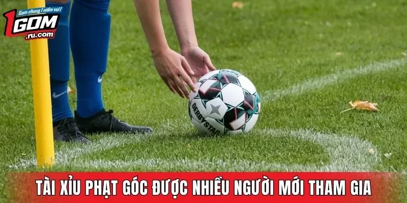 Tài xỉu phạt góc được nhiều người mới tham gia 